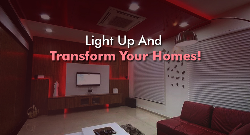 Light Up And Transform Your Homes!